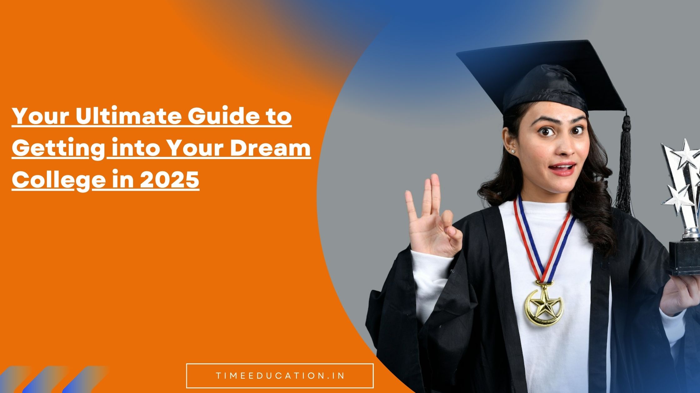 Your Ultimate Guide to Getting into Your Dream College in 2025