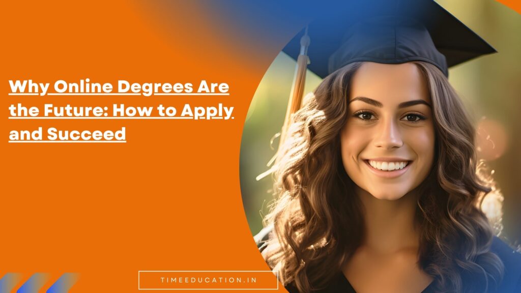Why Online Degree Are the Future: How to Apply and Succeed