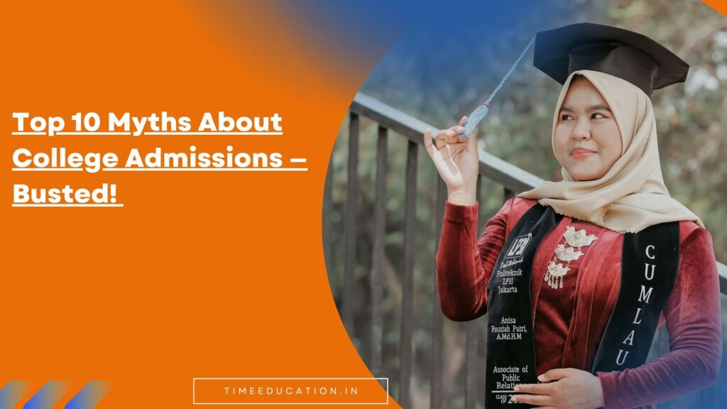 Top 10 Myths About College Admissions - Busted!